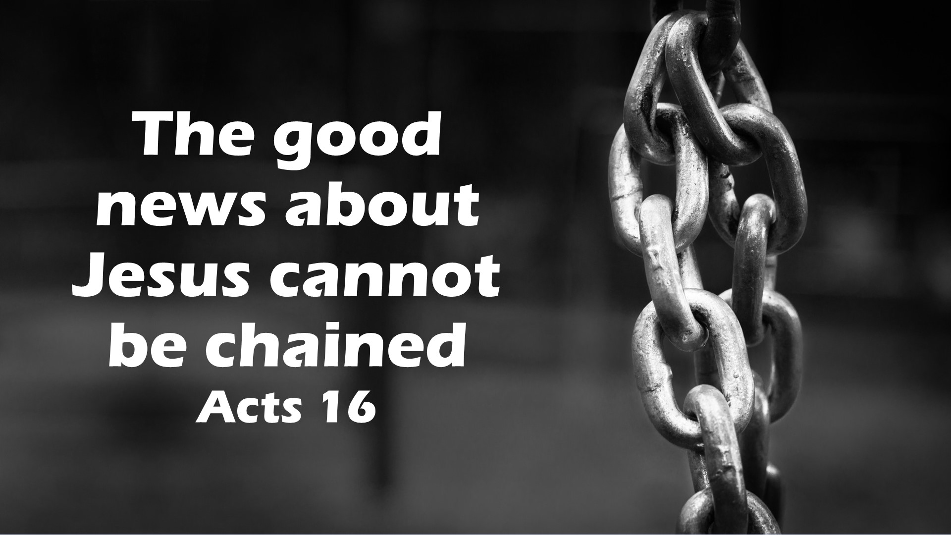 The good news about Jesus cannot be chained