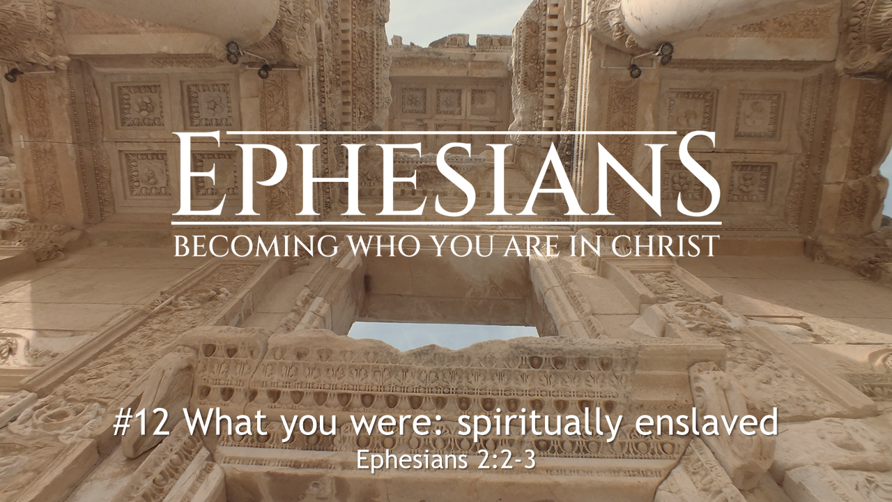 #12 What you were – spiritually enslaved