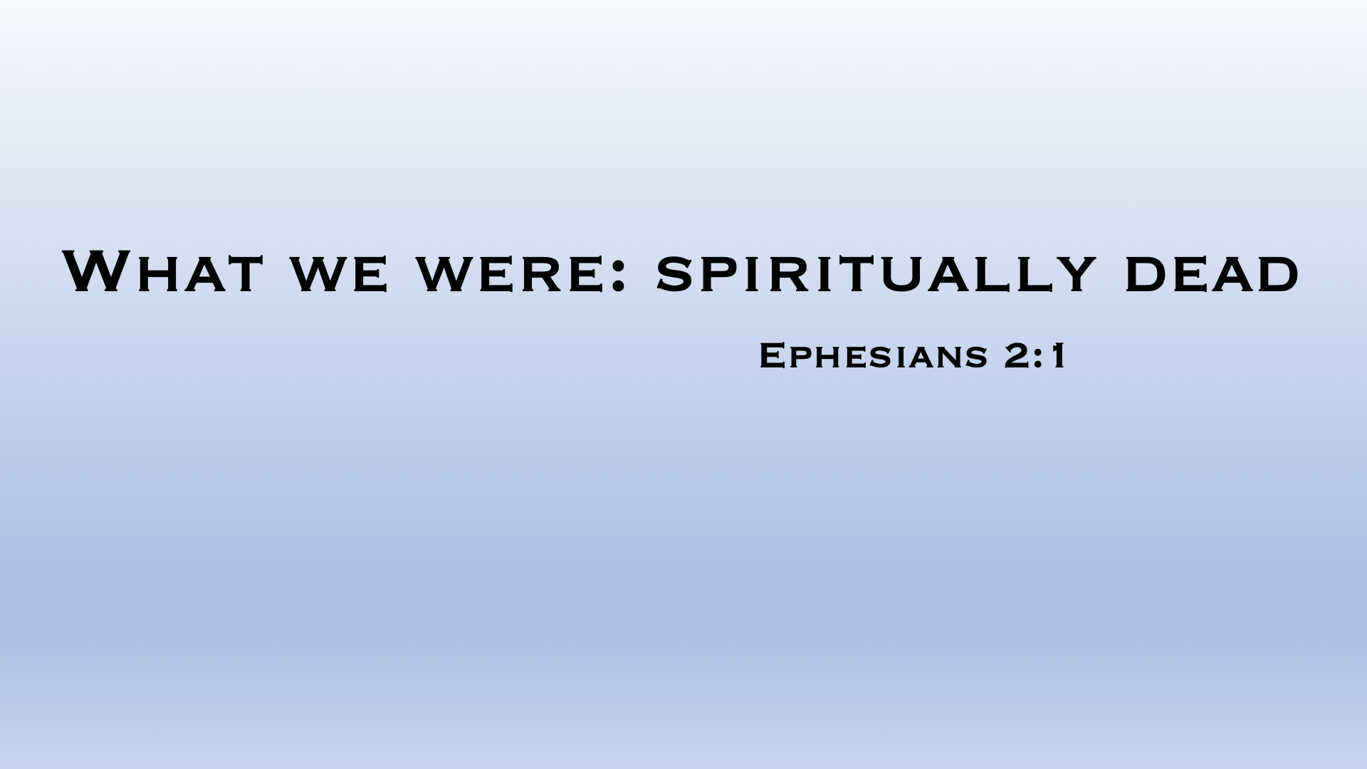 #11 What we were: Spiritually Dead