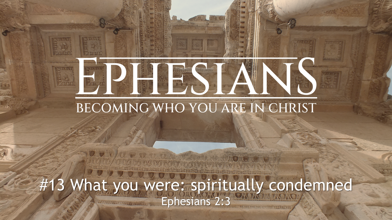 #13 What you were – spiritually condemned