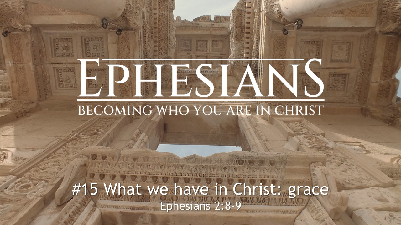 #15 What we have in Christ – grace