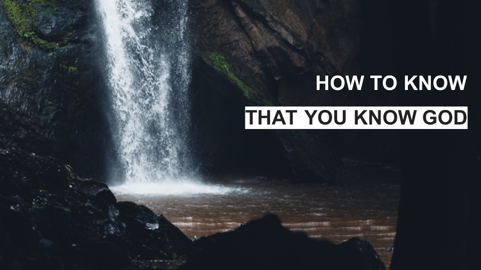 How to know that you know God