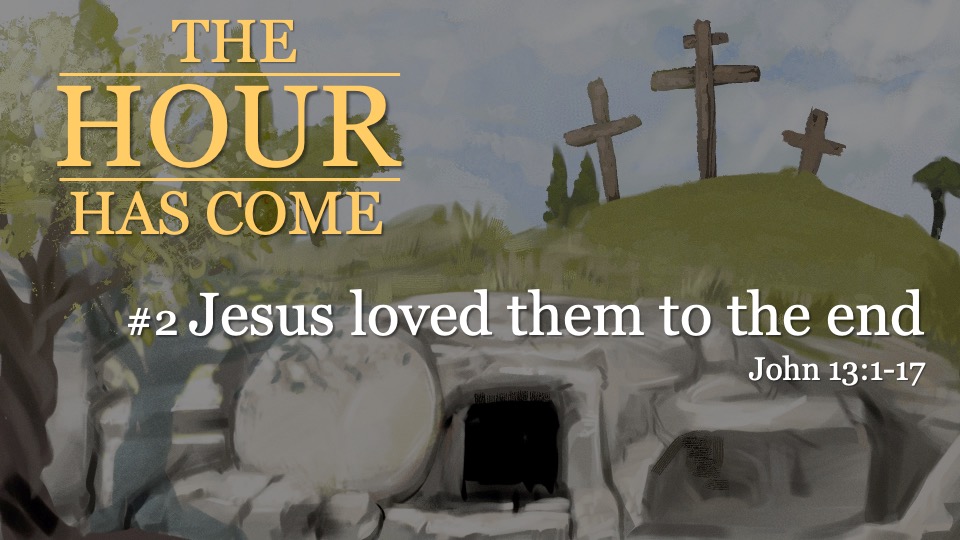 #2 Jesus loved them to the end