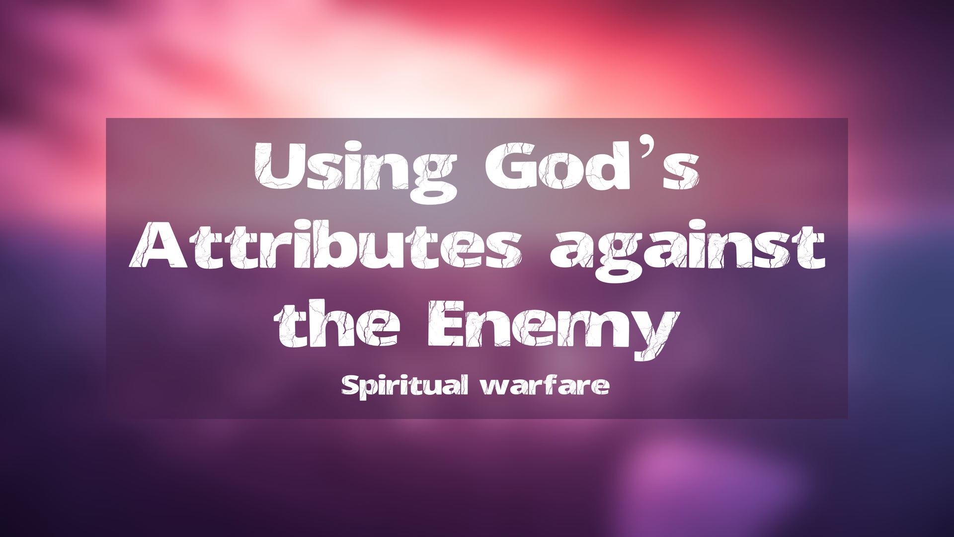#3 Using God’s Attributes Against The Enemy