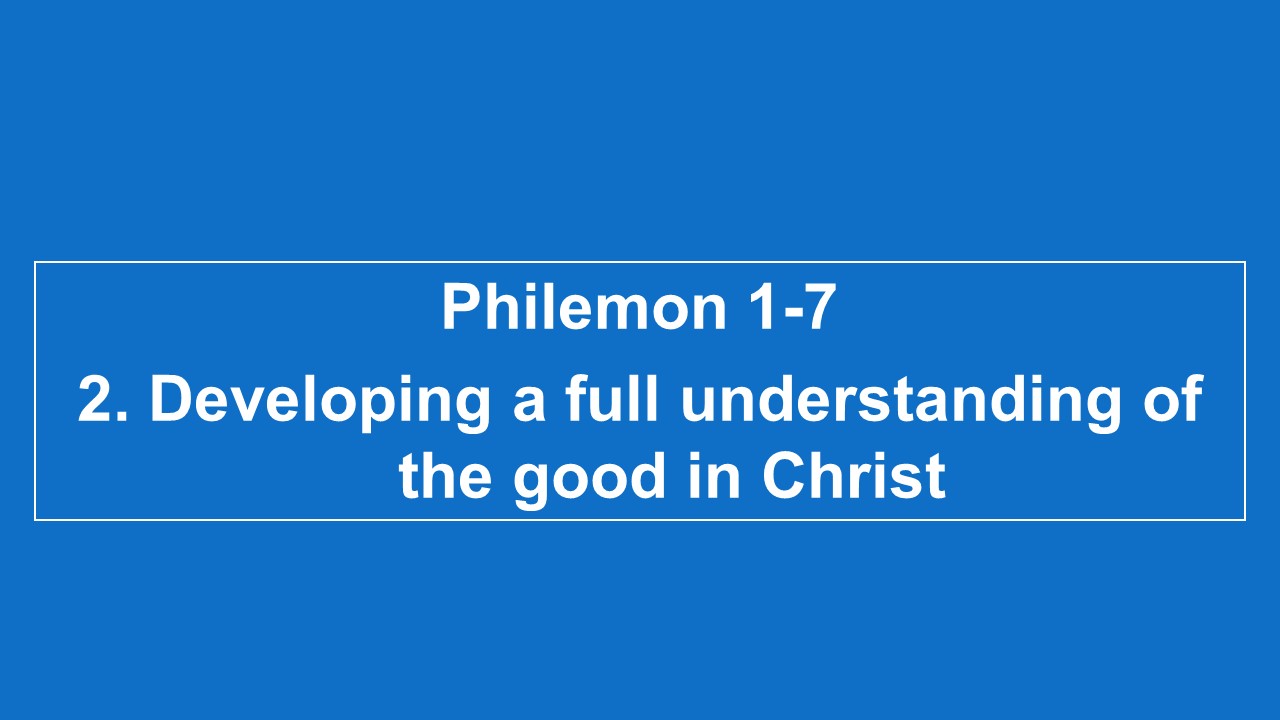 #2 Developing A Full Understanding Of The Good In Christ