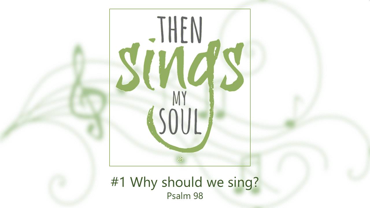 #1 Why Should We Sing?
